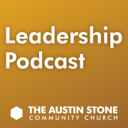 The Austin Stone's Leadership Podcast