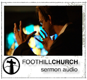 Foothill Church Sermon Audio