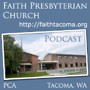 Faith Presbyterian Church (PCA, Tacoma, WA) Audio