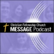 Christian Fellowship Church Weekend Messages -- Evansville, Indiana