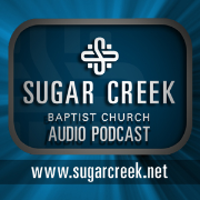 Sugar Creek Baptist Church Audio Podcast