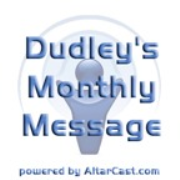 Dudley's Monthly Message