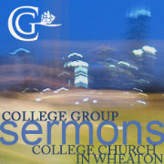 College Group Sermons at College Church in Wheaton