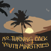 No Turning Back Youth Ministries Featured Audio