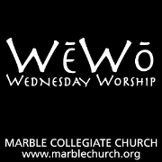 WeWo: Wednesday Worship at Marble Collegiate Church