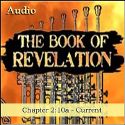 The Book of Revelation Audio Series Chapter 2:10a thru Current