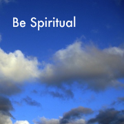 Be Spiritual