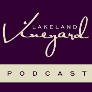 Lakeland Vineyard Podcast