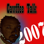 Cawffee Talk 2007