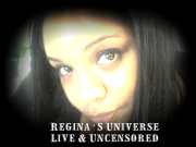 Regina's Universe - Live & Uncensored | Blog Talk Radio Feed
