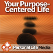 Purpose-Centered Life: A Plan for Authentic Living