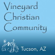 Vineyard Christian Community Sermons, Tucson, AZ