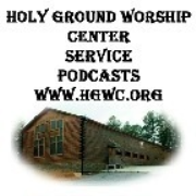 Holy Ground Worship Center Service Podcasts