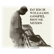 DJ Rich Williams Gospel House Mixes