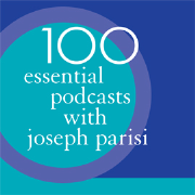 100 Essential Podcasts with Joseph Parisi