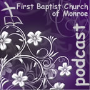 First Baptist Church of Monroe Sermons