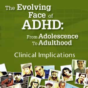 The Evolving Face of ADHD: From Adolescense to Adulthood