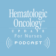 Hematologic Oncology Update for Nurses