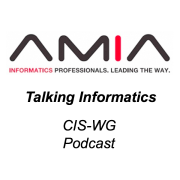 AMIA CIS-WG: Talking Informatics