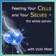 Feeding Your Cells and Your Selves: The Whole Person
