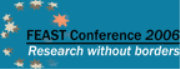FEAST Conference 2006: Research without borders