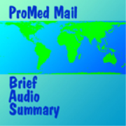 ProMedMail Brief Audio Summary