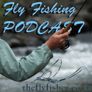 The Fly Fisher PodCasts South Africa