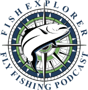 Fish Explorer Fly Fishing Podcasts