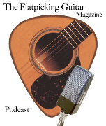 Flatpicking Guitar Magazine's Podcast