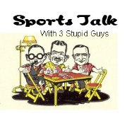 Sports Talk with 3 Stupid Guys