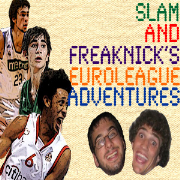 Slam and Freaknick's Euroleague Adventures