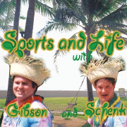 Sports and Life with Gibson and Schenk