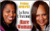 Rare Woman with La Roya & Vivienne