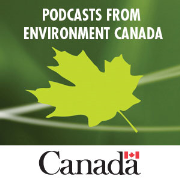 Environment Canada Podcasting - Baladodiffusion Environnement Canada
