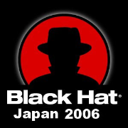 Black Hat Briefings, Japan 2006 [Audio] Presentations from the security conference