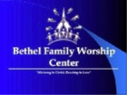 BETHEL FAMILY WORSHIP CENTER