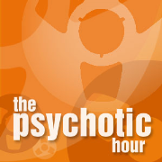 The Psychotic Hour