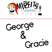 Misfits Audio Presents: George and Gracie