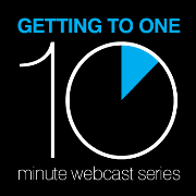 Getting to One 10 Minute Webcast Series 