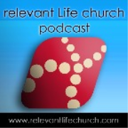 Relevant Life Church Podcast
