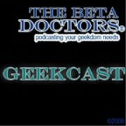 The Beta Doctors® Geekcast