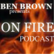 Ben Brown "On Fire" Podcast