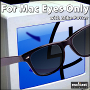 For Mac Eyes Only - A Podcast About Macs for Mac Users