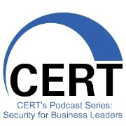 CERT's Podcast Series: Security for Business Leaders