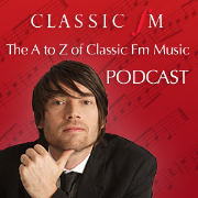 Podcast: The A to Z of Classic FM music with Alex James