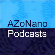 Nanotechnology Podcasts from AZoNano and Partners