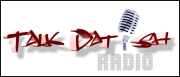 Talk Dat Ish Radio- Talk About Us 'Cuz Were Talking About You! | Blog Talk Radio Feed
