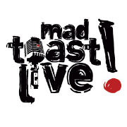 MAD TOAST LIVE!