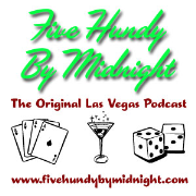 Las Vegas Podcast: Five Hundy By Midnight