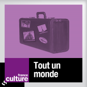 France Culture - Tout un monde